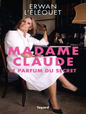 cover image of Madame Claude, le parfum du secret